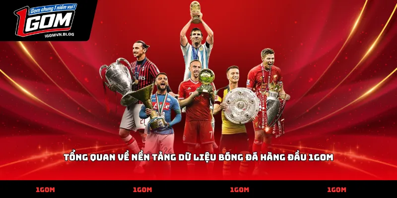 Tổng quan về nền tảng dữ liệu bóng đá hàng đầu 1GOM